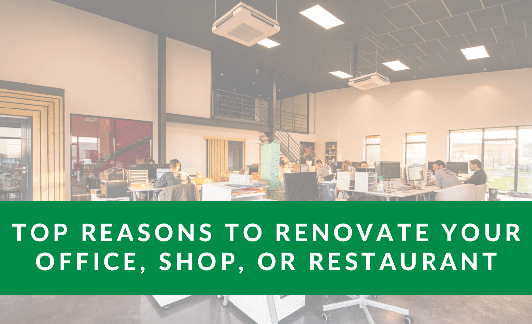 Top Reasons To Renovate Your Office, Shop, or Restaurant