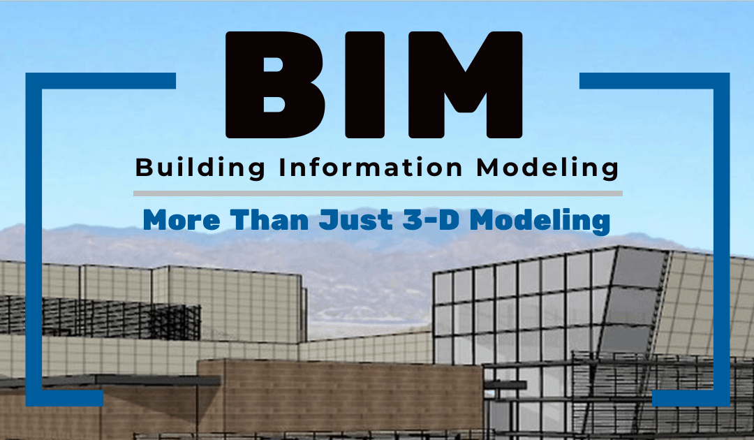 Building Information Modeling (BIM) is More Than Just 3-D Modeling