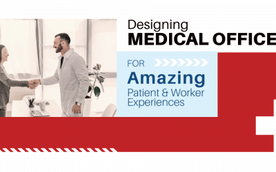 Designing & Building Medical Offices for Amazing Patient & Worker Experiences