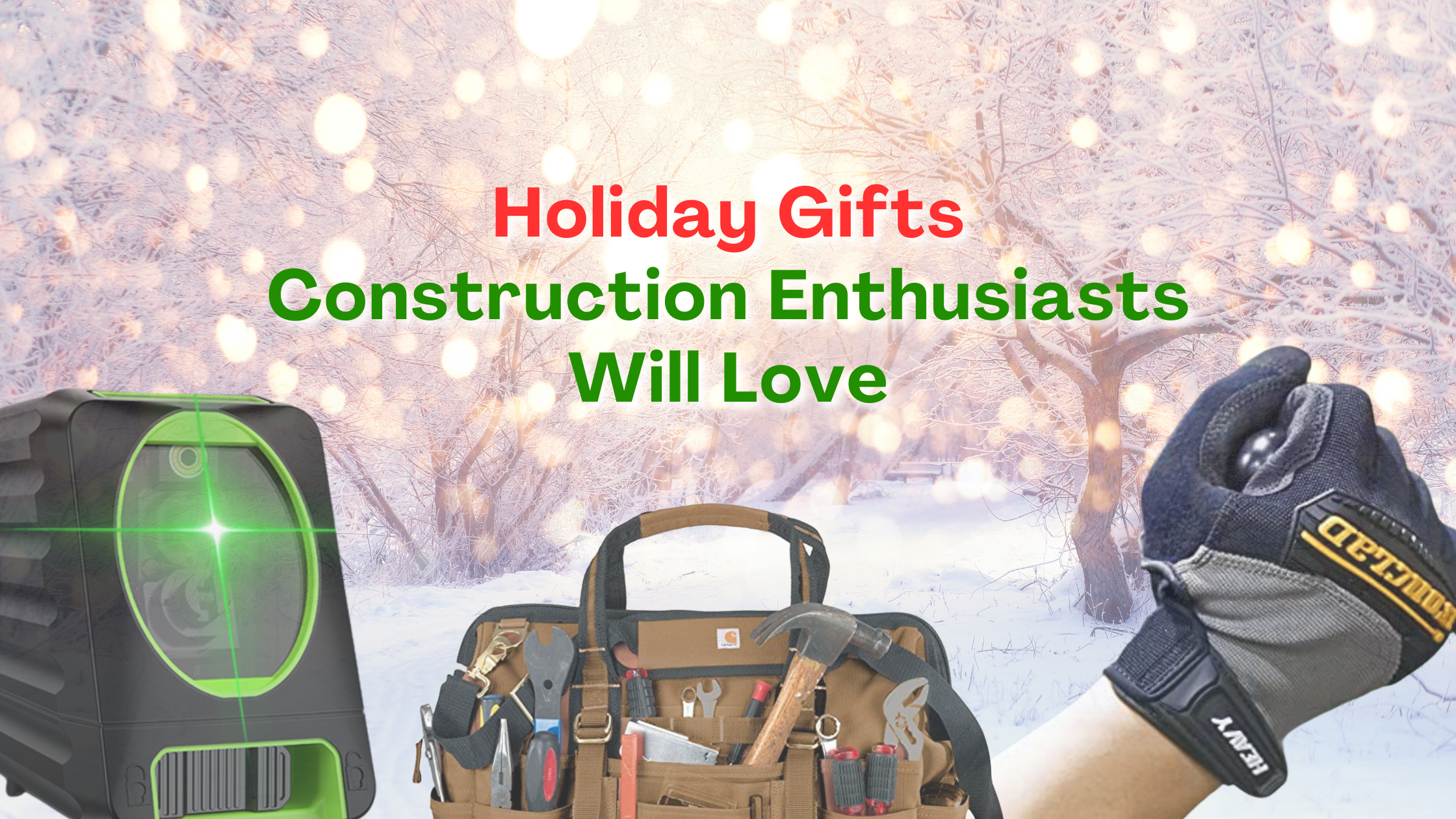 Holiday Gifts Construction Enthusiasts Will Love